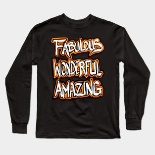 Fabulous Wonderful Amazing Long Sleeve T-Shirt